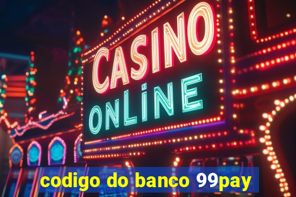 codigo do banco 99pay